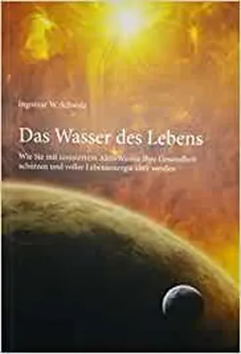 Das Wasser des Lebens - Ingomar W. Schwelz - Bild 1