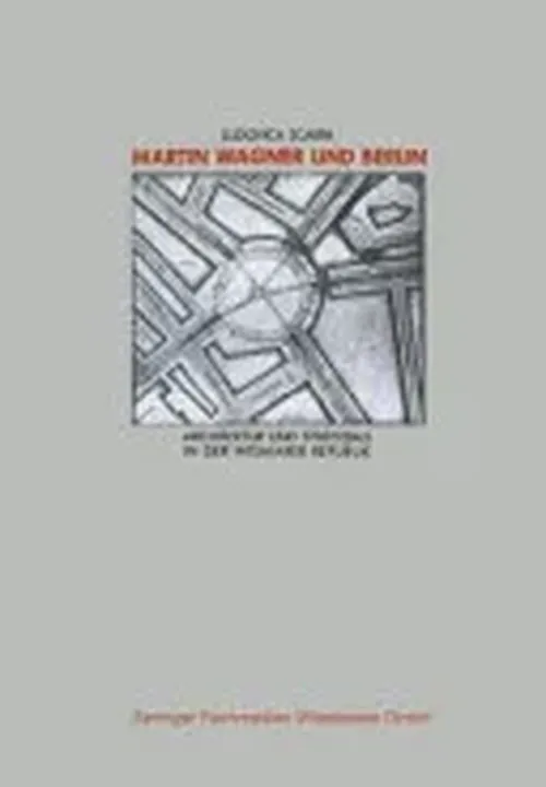 Martin Wagner und Berlin - Ludovica Scarpa - Bild 1