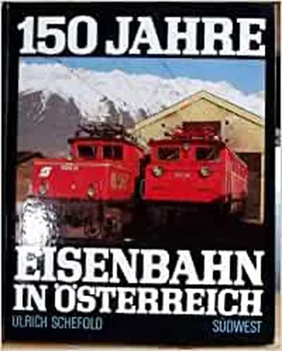 150 Jahre Eisenbahn in Österreich - Ulrich Schefold - Bild 1