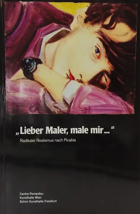 Lieber Maler, male mir - Centre Pompidou, Kunsthalle Wien, Schirn Kunsthalle Frankfurt - Bild 1