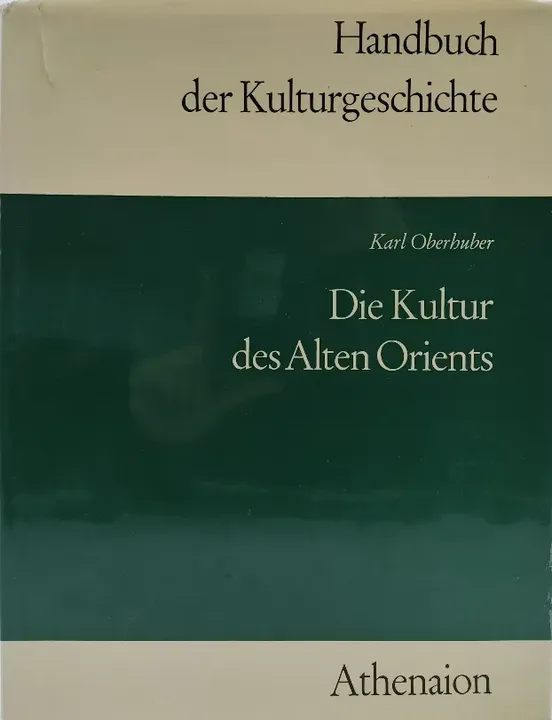 Handbuch der Kulturgeschichte: Die Kultur des alten Orients - Karl Oberhuber - Bild 1