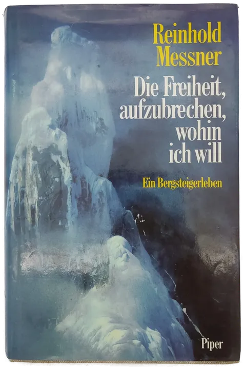 Die Freiheit, aufzubrechen, wohin ich will - Reinhold Messner - Bild 2
