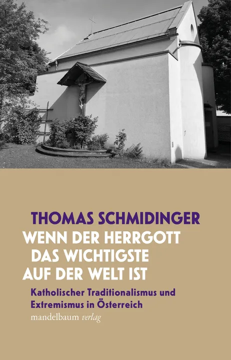 »Wenn der Herrgott das Wichtigste auf der Welt ist« - Thomas Schmidinger - Bild 1