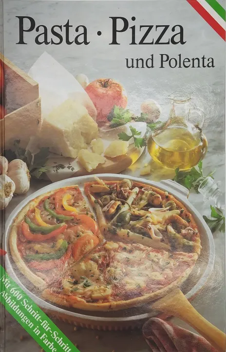 Pasta, Pizza und Polenta - Die besten Originalrezepte aus den verschiedenen Regionen Italiens - Bild 1
