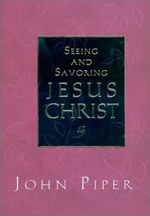 Seeing and Savoring Jesus Christ - John Piper - Bild 1