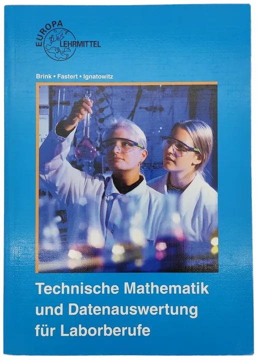 Technische Mathematik und Datenauswertung für Laborberufe Aufgaben + Lösungsbuch - Klaus Brink, Gerhard Fastert, Eckhard Ignatowitz - Bild 1
