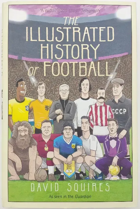 The Illustrated History of Football - David Squires - Bild 1