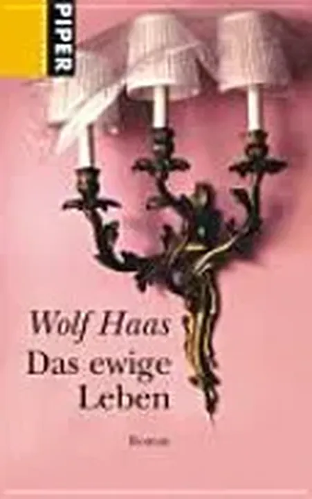 Das ewige Leben - Wolf Haas - Bild 1