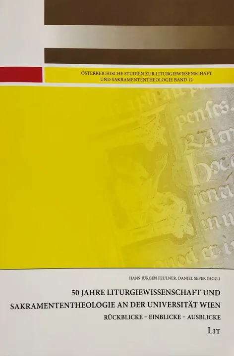 50 Jahre Liturgiewissenschaft und Sakramententheologie an der Universität Wien - Hans-Jürgen Feulner, Daniel Seper - Bild 1