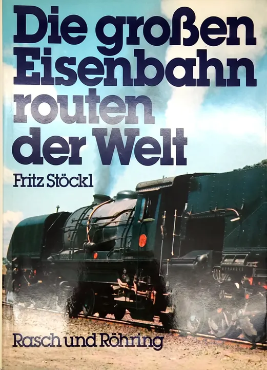 Die großen Eisenbahnrouten der Welt - Fritz Stöckl - Bild 1