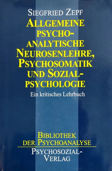 Allgemeine psychoanalytische Neurosenlehre, Psychosomatik und Sozialpsychologie - Siegfried Zepf - Bild 1