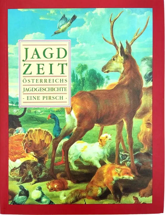 Jagdzeit : Österreichs Jagdgeschichte - eine Pirsch  - Bild 1