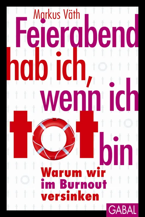 Feierabend hab ich, wenn ich tot bin - Markus Väth - Bild 1