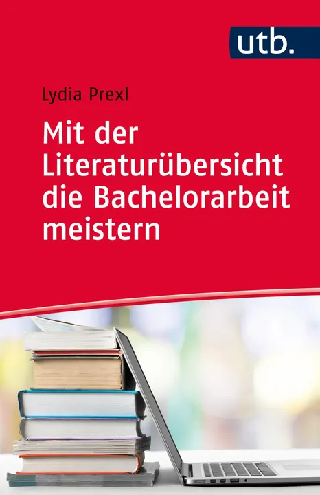 Mit der Literaturübersicht die Bachelorarbeit meistern - Lydia Prexl - Bild 2