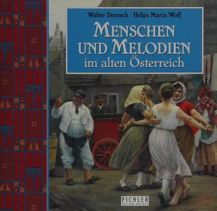 Menschen und Melodien im alten Österreich - Walter Deutsch,Helga Maria Wolf - Bild 1