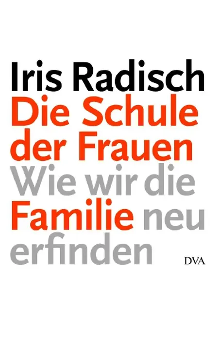 Die Schule der Frauen - Iris Radisch - Bild 1