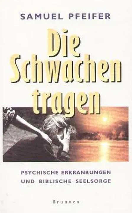 Die Schwachen tragen - Samuel Pfeifer - Bild 1