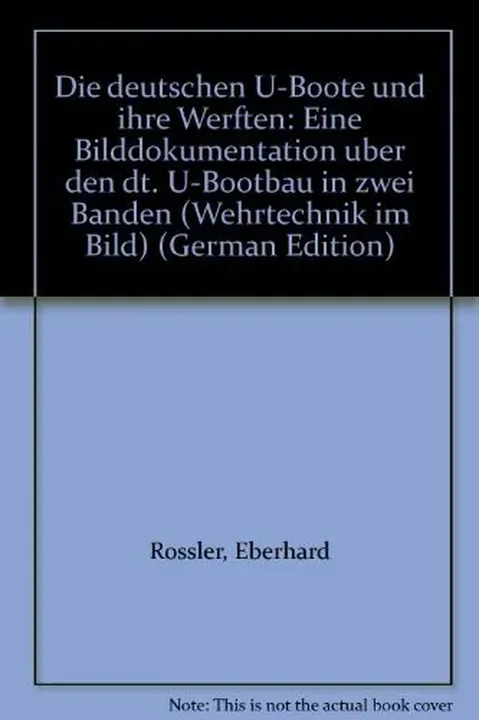 Die deutschen U-Boote und ihre Werften: Der deutsche U-Bootbau in den Jahren 1935-1945 sowie der U-Bootbau in der Bundesrepublik Deutschland - Eberhard Rössler - Bild 1