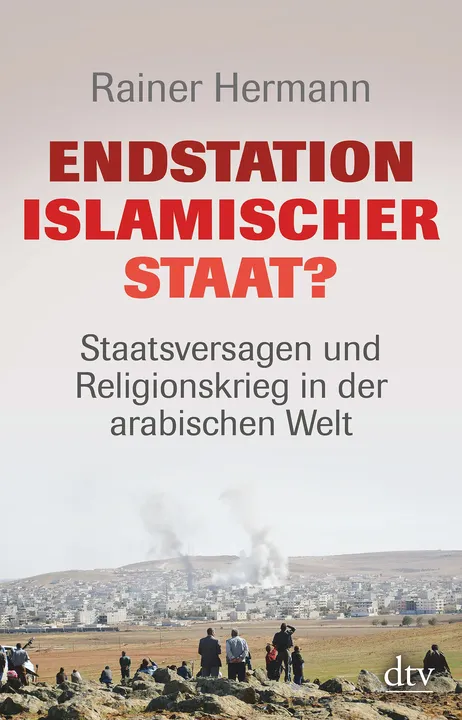 Endstation Islamischer Staat? - Rainer Hermann - Bild 1