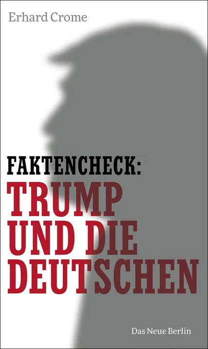 Faktencheck: Trump und die Deutschen - Erhard Crome - Bild 1