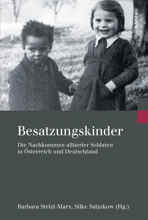 Besatzungskinder: Die Nachkommen alliierter Soldaten in Österreich und Deutschland - Barbara Stelzl-Marx, Silke Satjukow - Bild 1