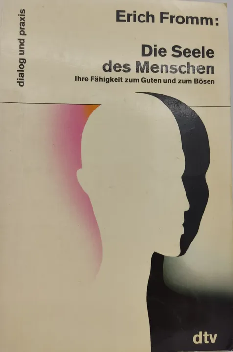 Die Seele des Menschen. Ihre Fähigkeit zum Guten und zum Bösen - Erich Fromm - Bild 1