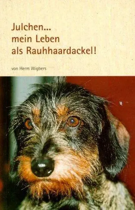 Julchen ... mein Leben als Rauhhaardackel - Herm Wigbers - Bild 1