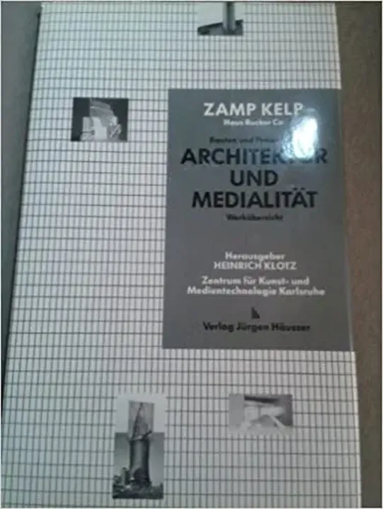 Bauten und Projekte zu Architektur und Medialität - Günter Zamp Kelp - Bild 1