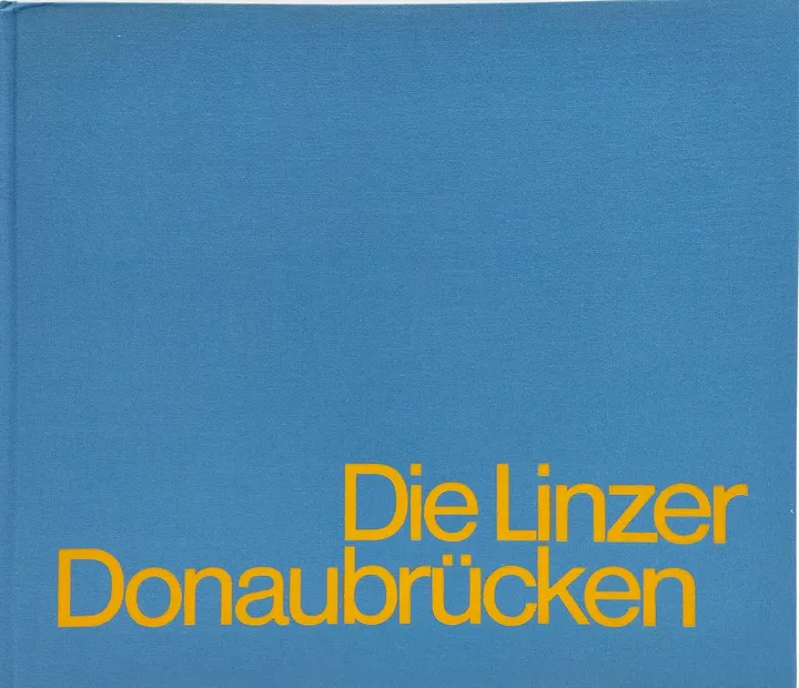 Die Linzer Donaubrücken - Oberösterreichische Landesregierung (Hg.) - Bild 2