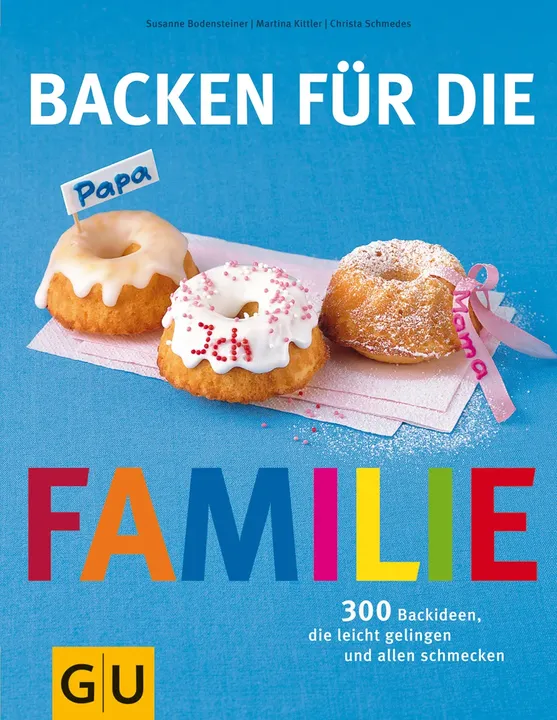 Backen für die Familie - Martina Kittler, Christa Schmedes, Susanne Bodensteiner - Bild 1