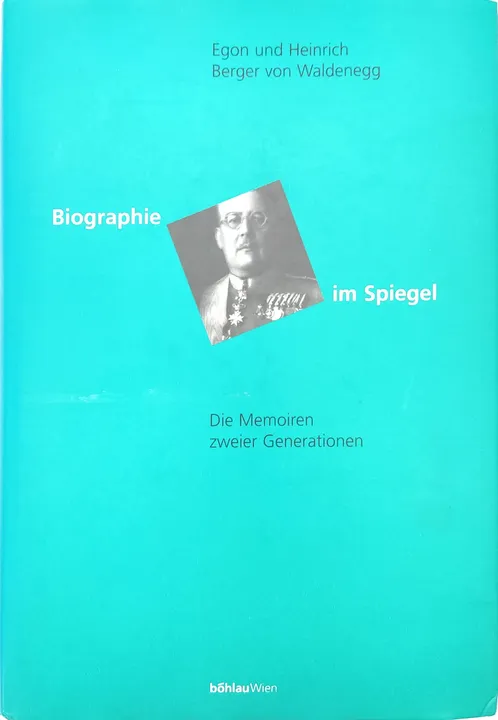 Biographie im Spiegel - Die Memoiren zweier Generation - Egon und Heinrich Berger von Waldenegg - Bild 1