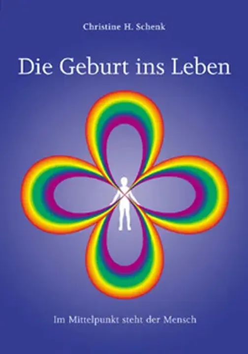 Die Geburt ins Leben - Christine H Schenk - Bild 1