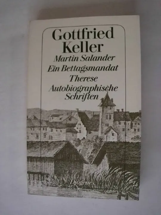 Gottfried Kellers Werke: Martin Salander. Ein Bettagsmandat. Therese. Autobiographische Schriften - Gottfried Keller - Bild 1