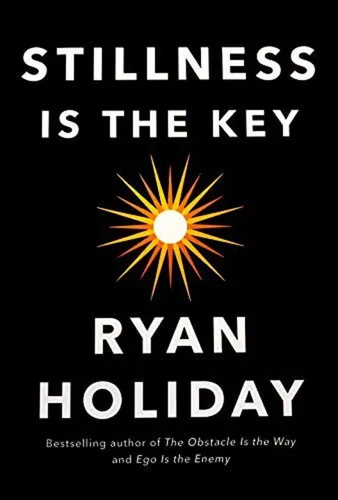 Stillness Is the Key - Ryan Holiday - Bild 1