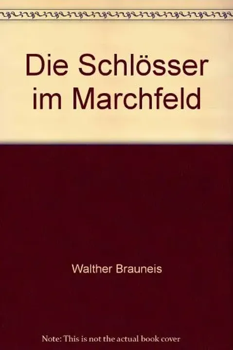 Die Schlösser im Marchfeld - Walther Brauneis - Bild 1