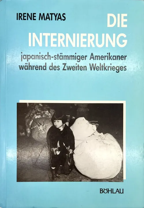 Die Internierung- japanisch-stämmiger Amerikaner während des Zweiten Weltkrieges - Irene Matyas - Bild 1