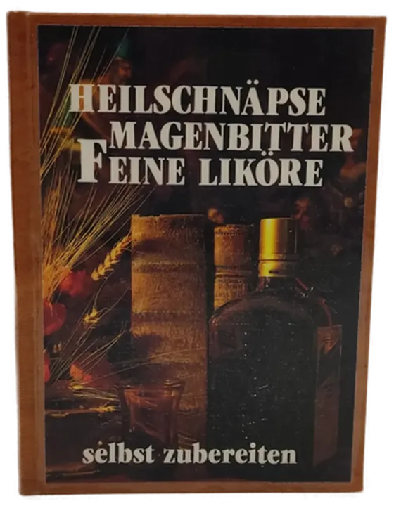  Buch Heilschnäpse, Magenbitter, Feine Liköre selbst zubereiten Broschiert - Bild 1