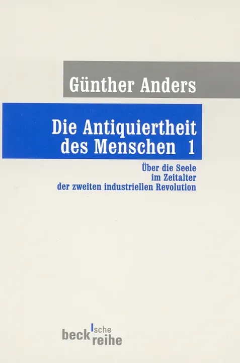 Die Antiquiertheit des Menschen Bd. I: Über die Seele im Zeitalter der zweiten industriellen Revolution - Günther Anders - Bild 1