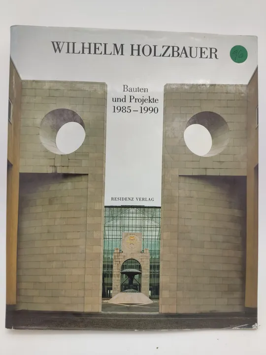 Wilhelm Holzbauer. Bauten & Projekte 1985-1990 - Hochschule für Angewandte Kunst Wien (Hrsg.) - Bild 1