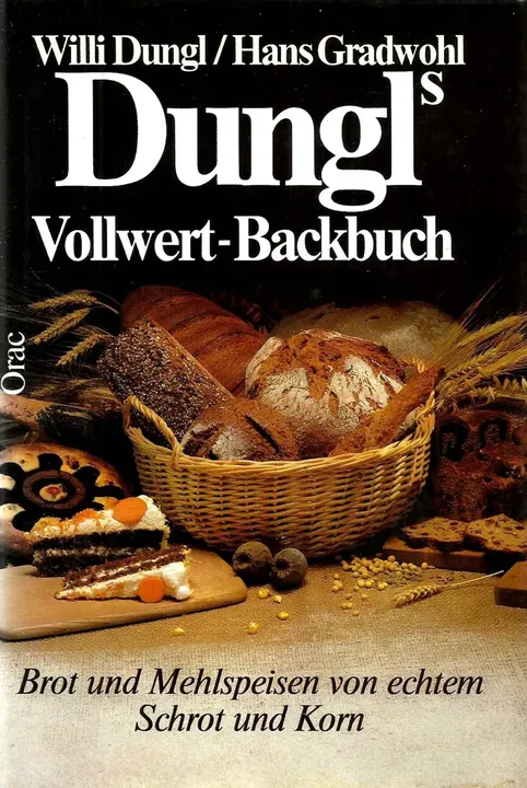 Dungl's Vollwert-Backbuch - Willi Dungl, Hans Gradwohl - Bild 1