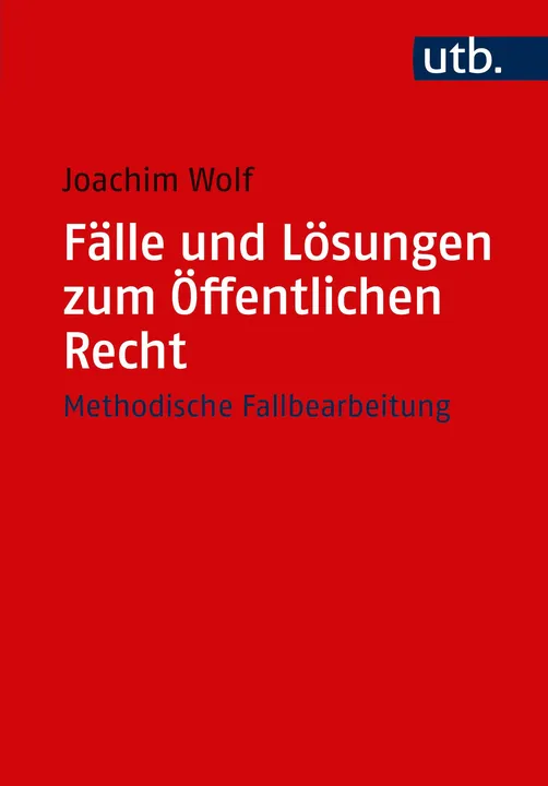 Fälle und Lösungen zum Öffentlichen Recht - Joachim Wolf - Bild 1