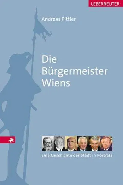 Die Bürgermeister Wiens - Andreas P. Pittler - Bild 1