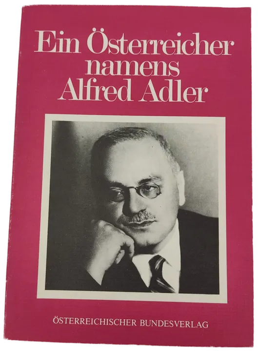  Ein Österreicher Namens Alfred Adler- Seine Individualpsychologie - Rückschau und Ausblick.- Erwin Ringel, Gerhard Brandl - Bild 1