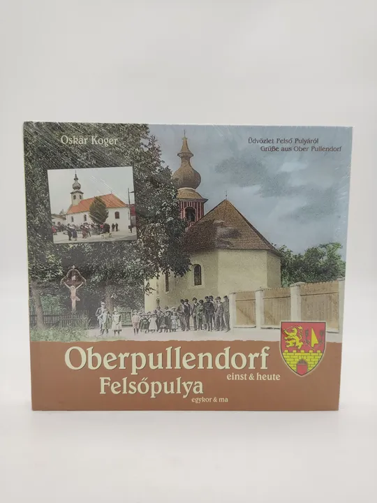 Oberpullendorf einst & heute. Felsópulya egykor & ma-  Oskar Koger  - Bild 1