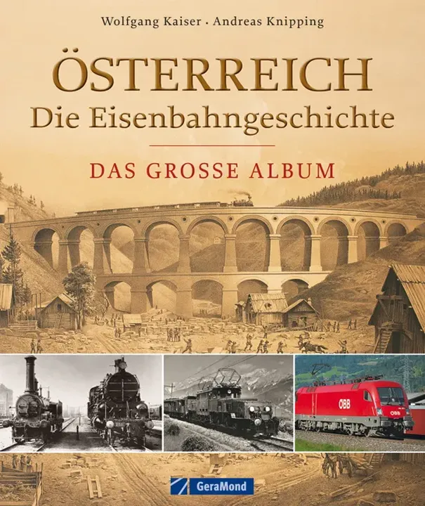 Österreich - die Eisenbahngeschichte - Andreas Knipping,Wolfgang Kaiser - Bild 1