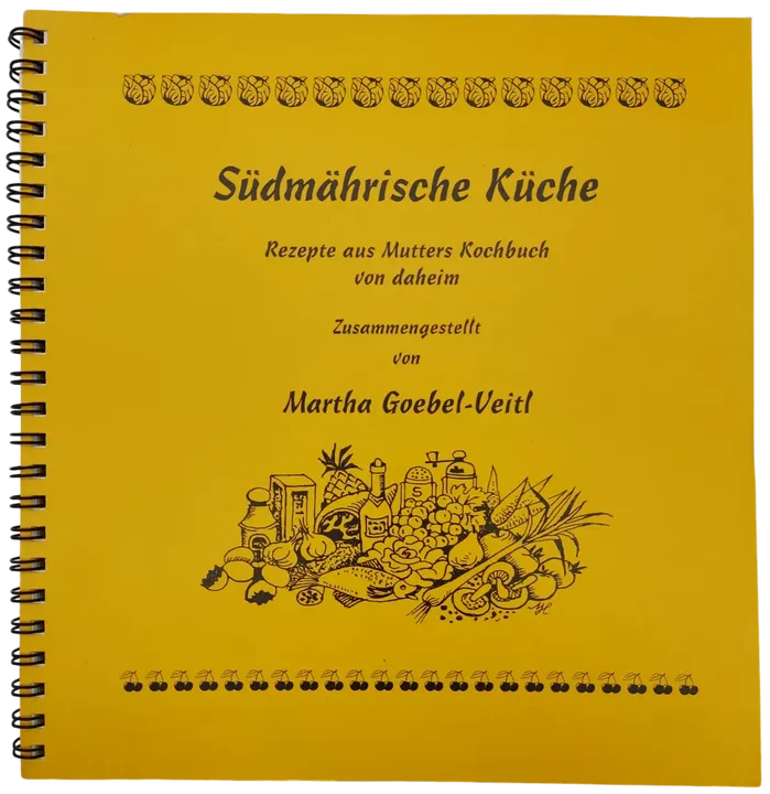 Südmährische Küche - Rezepte aus Mutters Kochbuch von daheim - Zusammengestellt von Martha Goebel-Veitl - Bild 1