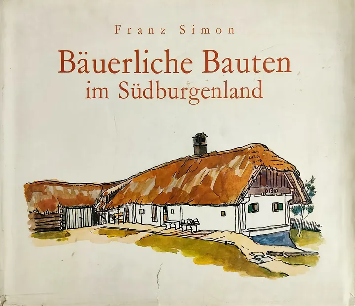 Bäuerliche Bauten im Südburgenland - Franz Simon  - Bild 2