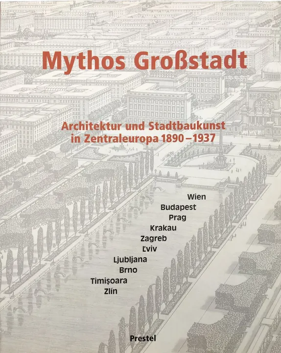 Mythos Großstadt - Architektur und Stadtbaukunst in Zentraleuropa 1890-1937 Eve Blau, Monika Platzer (Hrsg.) - Bild 1