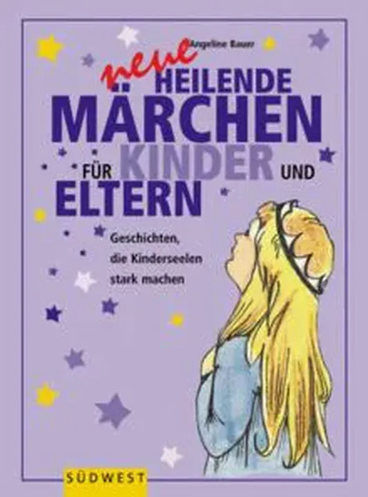 Neue heilende Märchen für Eltern und Kinder - Angeline Bauer - Bild 1