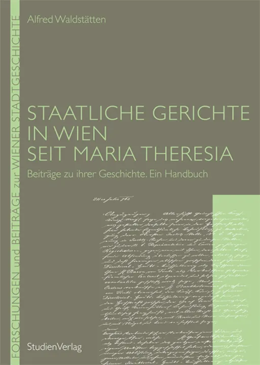 Staatliche Gerichte in Wien seit Maria Theresia - Alfred Waldstätten - Bild 1
